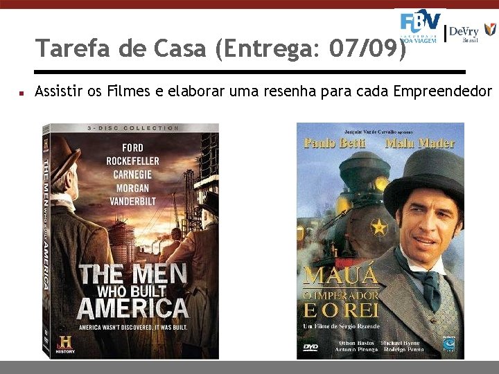 Tarefa de Casa (Entrega: 07/09) n Assistir os Filmes e elaborar uma resenha para