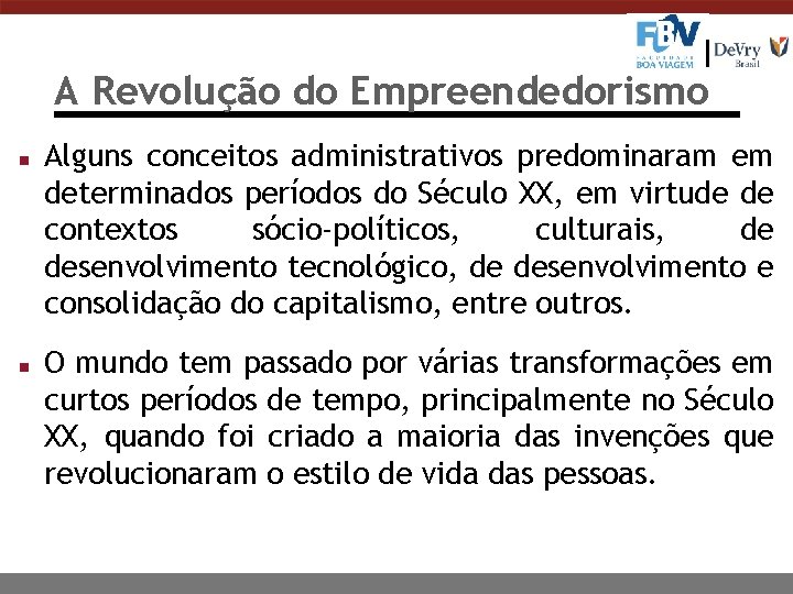A Revolução do Empreendedorismo n n Alguns conceitos administrativos predominaram em determinados períodos do