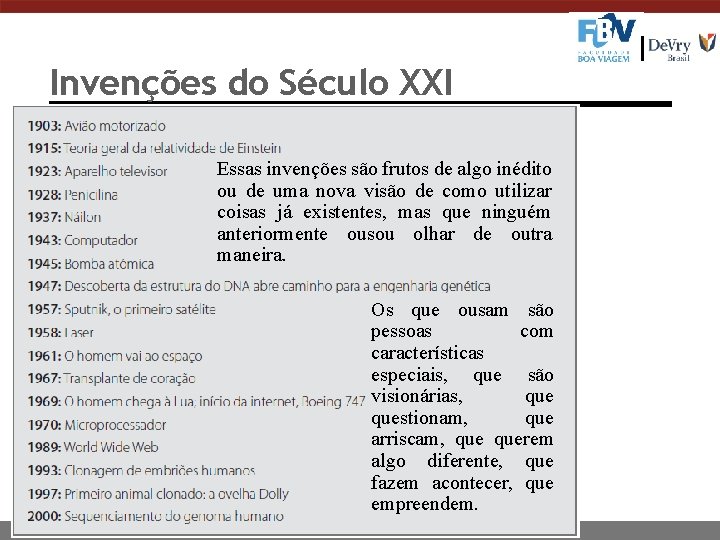 Invenções do Século XXI Essas invenções são frutos de algo inédito ou de uma