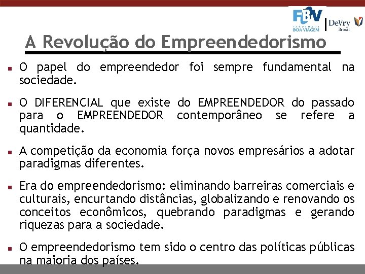 A Revolução do Empreendedorismo n n n O papel do empreendedor foi sempre fundamental