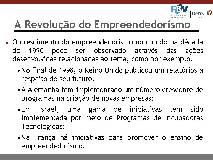 A Revolução do Empreendedorismo n O crescimento do empreendedorismo no mundo na década de