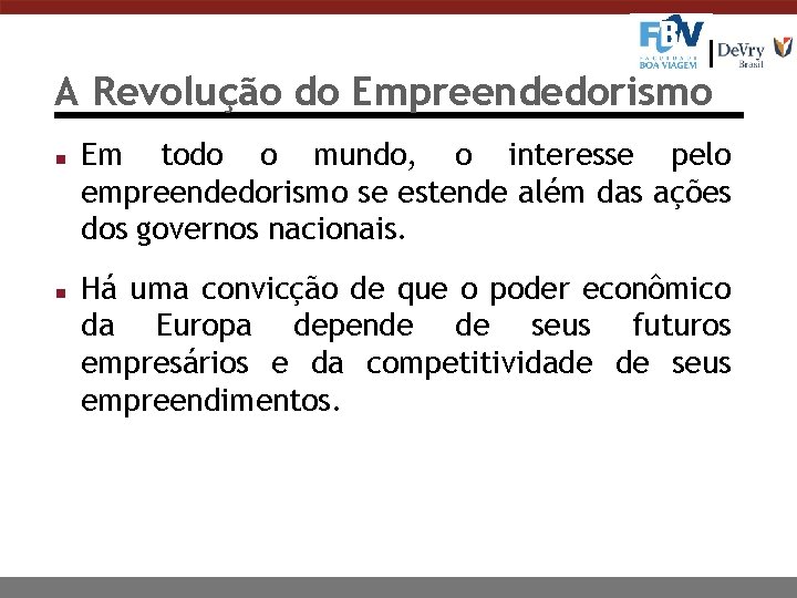 A Revolução do Empreendedorismo n n Em todo o mundo, o interesse pelo empreendedorismo