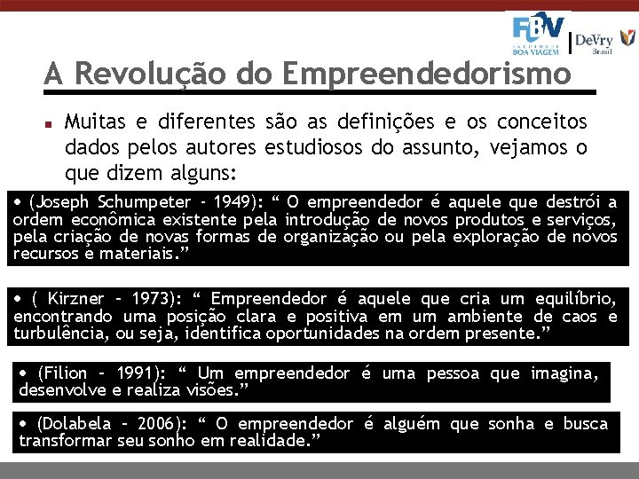A Revolução do Empreendedorismo n Muitas e diferentes são as definições e os conceitos