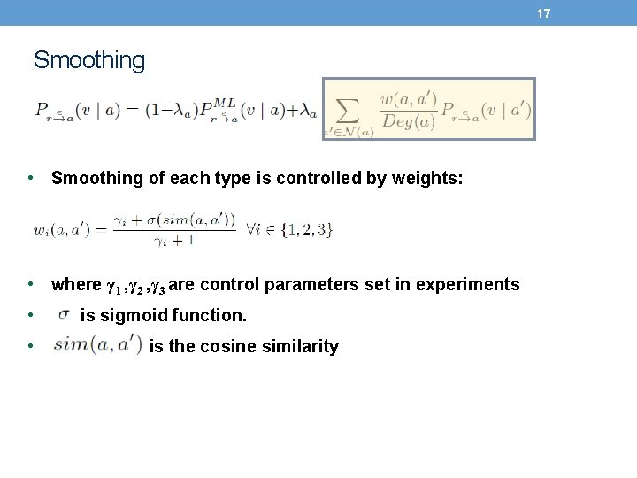 17 Smoothing • Smoothing of each type is controlled by weights: • where γ