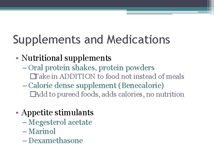 Supplements and Medications • Nutritional supplements – Oral protein shakes, protein powders �Take in