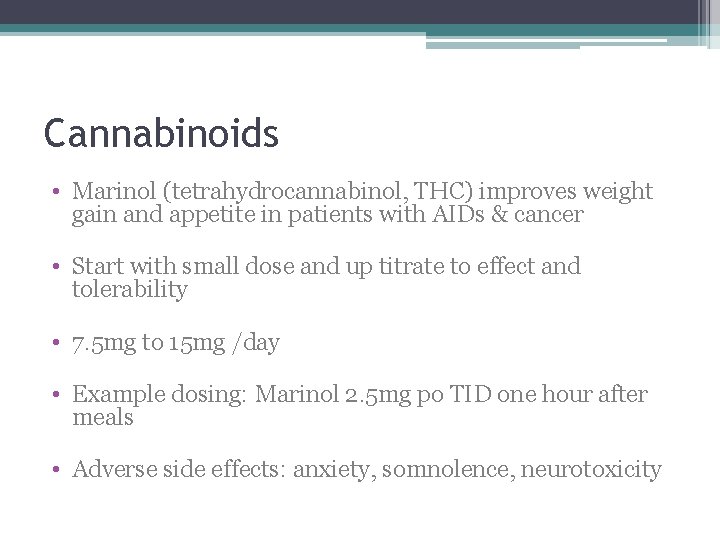 Cannabinoids • Marinol (tetrahydrocannabinol, THC) improves weight gain and appetite in patients with AIDs Cannabinoids • Marinol (tetrahydrocannabinol, THC) improves weight gain and appetite in patients with AIDs