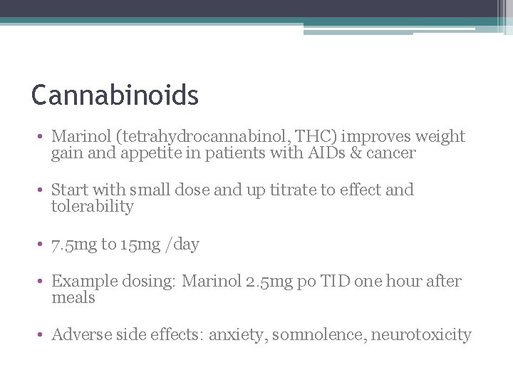 Cannabinoids • Marinol (tetrahydrocannabinol, THC) improves weight gain and appetite in patients with AIDs