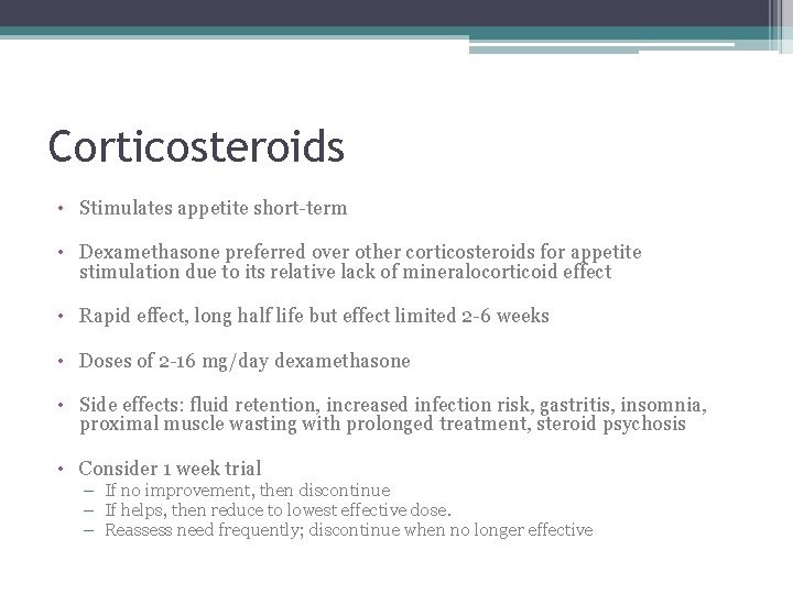 Corticosteroids • Stimulates appetite short term • Dexamethasone preferred over other corticosteroids for appetite