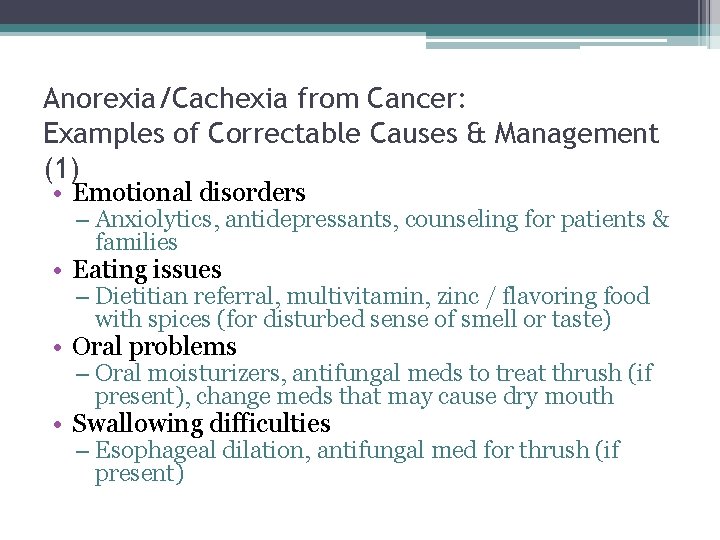 Anorexia/Cachexia from Cancer: Examples of Correctable Causes & Management (1) • Emotional disorders – Anorexia/Cachexia from Cancer: Examples of Correctable Causes & Management (1) • Emotional disorders –
