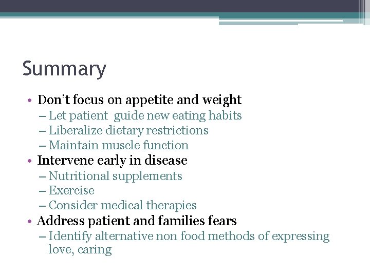 Summary • Don’t focus on appetite and weight – Let patient guide new eating