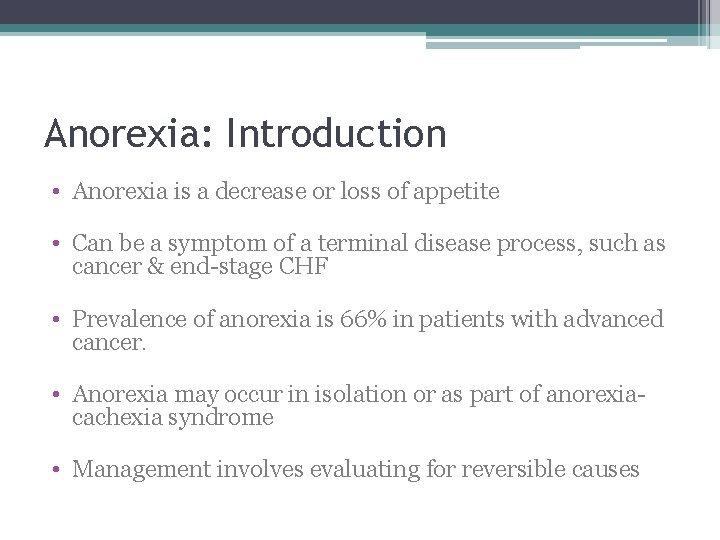 Anorexia: Introduction • Anorexia is a decrease or loss of appetite • Can be