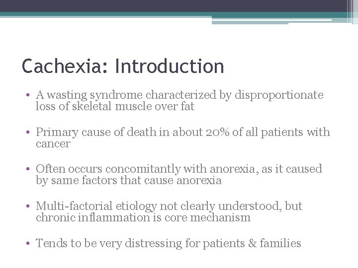 Cachexia: Introduction • A wasting syndrome characterized by disproportionate loss of skeletal muscle over