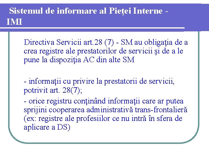 Sistemul de informare al Pieţei Interne IMI Directiva Servicii art. 28 (7) - SM