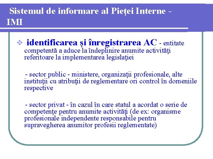 Sistemul de informare al Pieţei Interne IMI v identificarea şi înregistrarea AC - entitate
