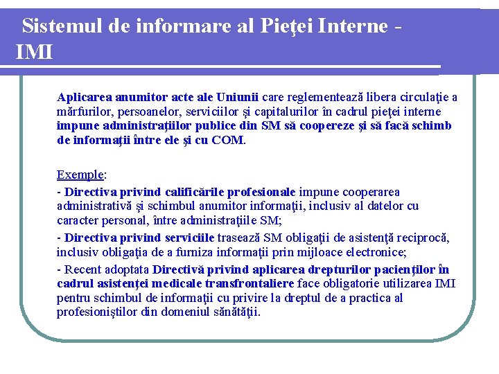 Sistemul de informare al Pieţei Interne IMI Aplicarea anumitor acte ale Uniunii care reglementează