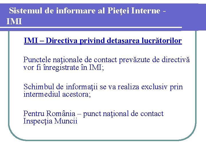 Sistemul de informare al Pieţei Interne IMI – Directiva privind detaşarea lucrătorilor Punctele naţionale