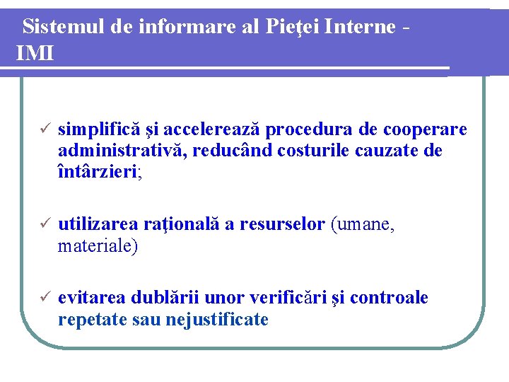 Sistemul de informare al Pieţei Interne IMI ü simplifică şi accelerează procedura de cooperare