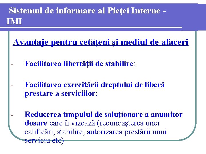 Sistemul de informare al Pieţei Interne IMI Avantaje pentru cetăţeni şi mediul de afaceri
