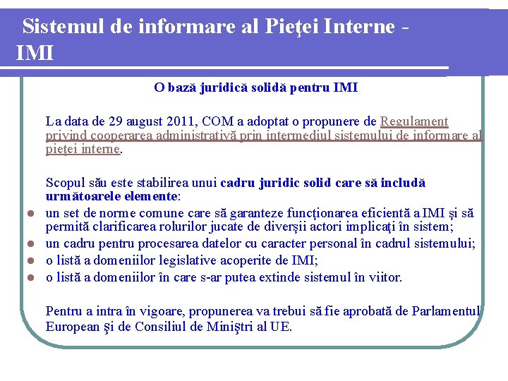 Sistemul de informare al Pieţei Interne IMI O bază juridică solidă pentru IMI La