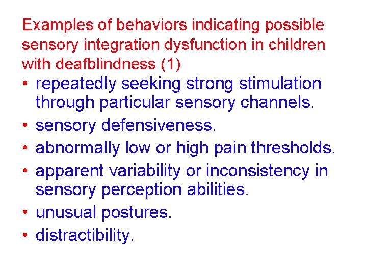 Examples of behaviors indicating possible sensory integration dysfunction in children with deafblindness (1) • Examples of behaviors indicating possible sensory integration dysfunction in children with deafblindness (1) •