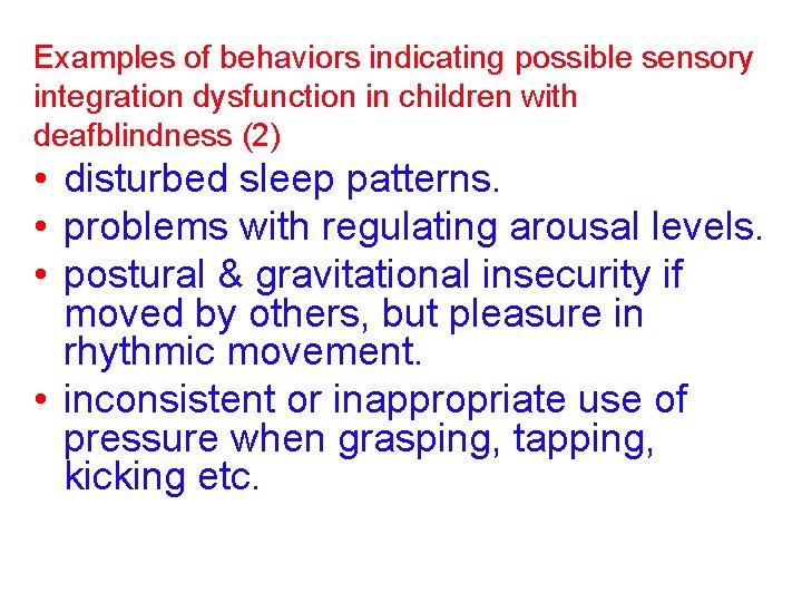 Examples of behaviors indicating possible sensory integration dysfunction in children with deafblindness (2) • Examples of behaviors indicating possible sensory integration dysfunction in children with deafblindness (2) •
