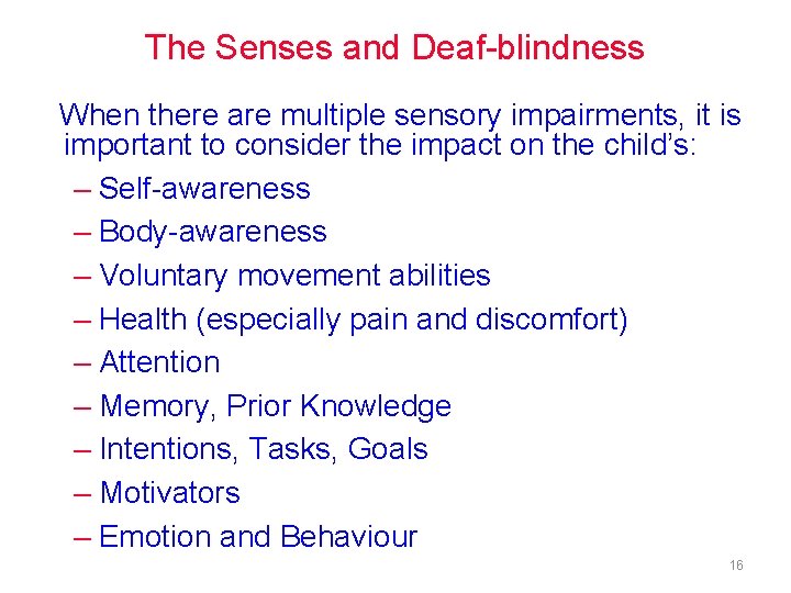 The Senses and Deaf-blindness When there are multiple sensory impairments, it is important to The Senses and Deaf-blindness When there are multiple sensory impairments, it is important to