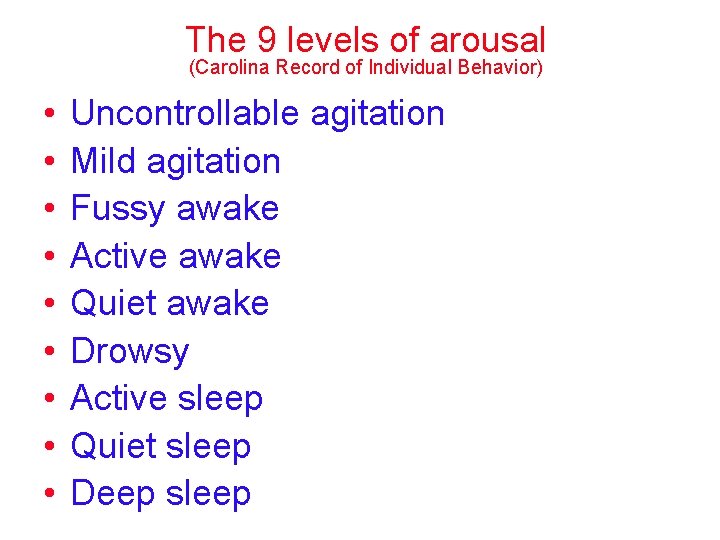 The 9 levels of arousal (Carolina Record of Individual Behavior) • • • Uncontrollable The 9 levels of arousal (Carolina Record of Individual Behavior) • • • Uncontrollable