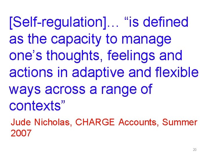 [Self-regulation]… “is defined as the capacity to manage one’s thoughts, feelings and actions in