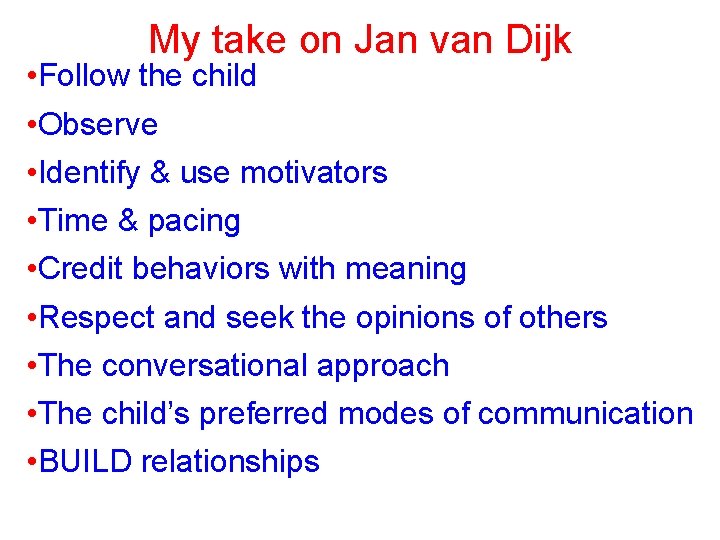 My take on Jan van Dijk • Follow the child • Observe • Identify My take on Jan van Dijk • Follow the child • Observe • Identify