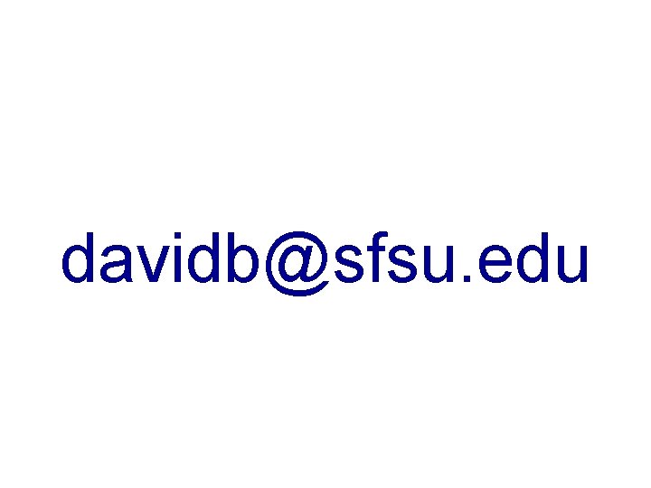 davidb@sfsu. edu davidb@sfsu. edu
