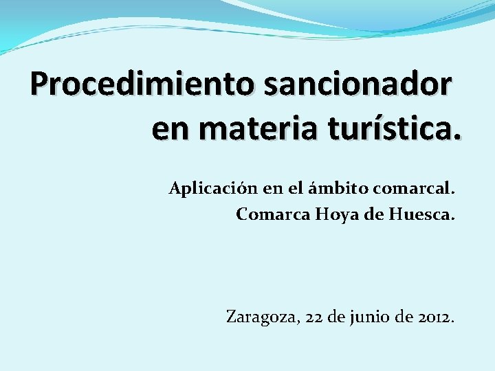 Procedimiento sancionador en materia turística. Aplicación en el ámbito comarcal. Comarca Hoya de Huesca.