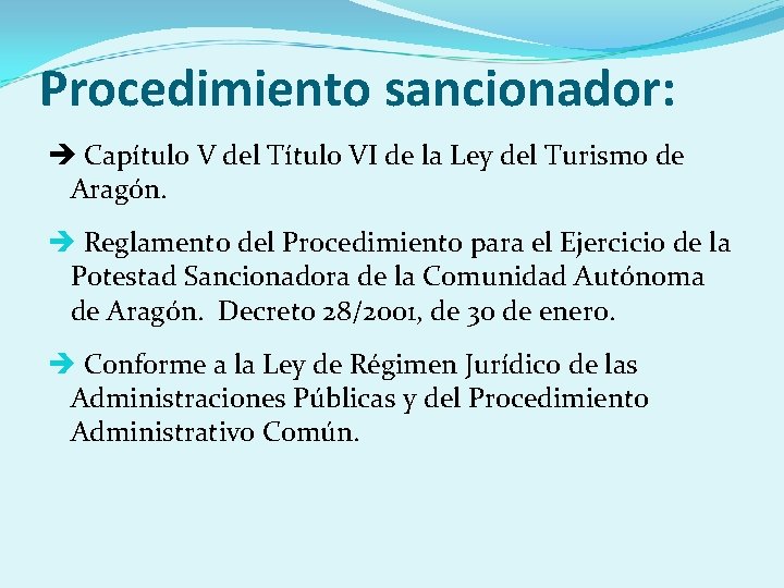 Procedimiento sancionador: Capítulo V del Título VI de la Ley del Turismo de Aragón.