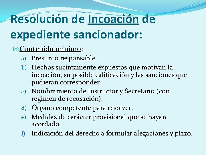 Resolución de Incoación de expediente sancionador: Contenido mínimo: a) Presunto responsable. b) Hechos sucintamente