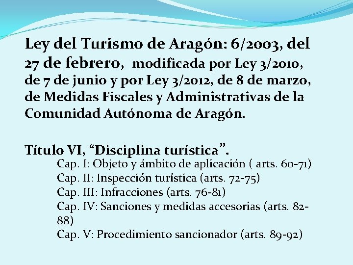 Ley del Turismo de Aragón: 6/2003, del 27 de febrero, modificada por Ley 3/2010,