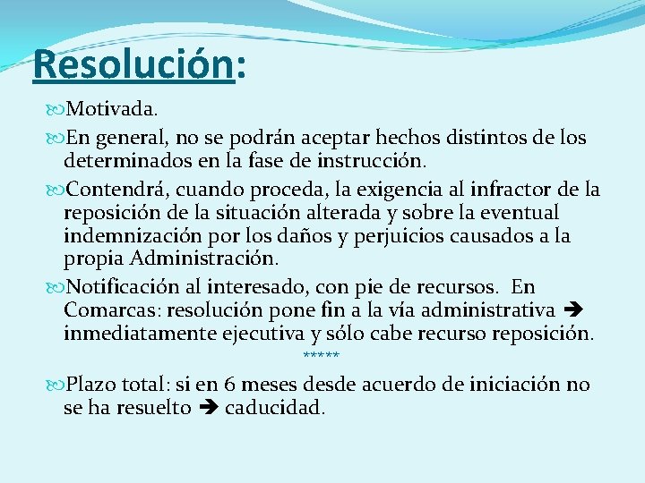 Resolución: Motivada. En general, no se podrán aceptar hechos distintos de los determinados en