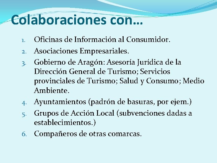 Colaboraciones con… 1. 2. 3. 4. 5. 6. Oficinas de Información al Consumidor. Asociaciones