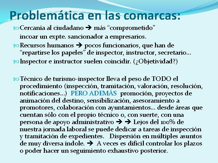 Problemática en las comarcas: Cercanía al ciudadano más “comprometido” incoar un expte. sancionador a