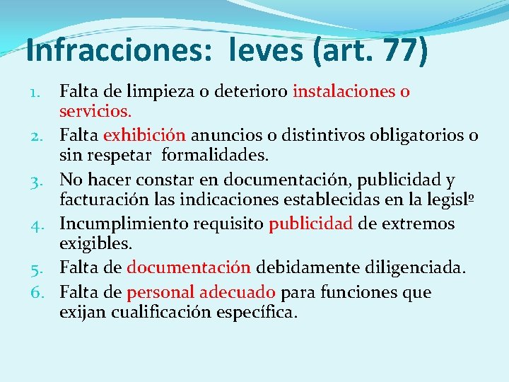 Infracciones: leves (art. 77) 1. 2. 3. 4. 5. 6. Falta de limpieza o