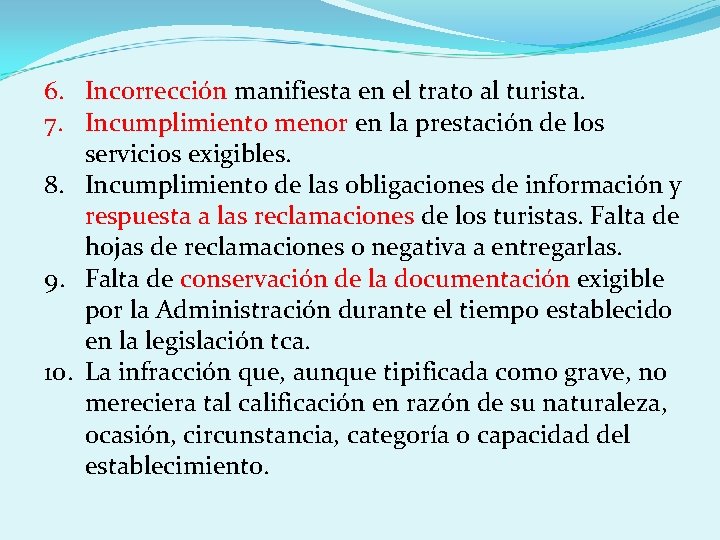 6. Incorrección manifiesta en el trato al turista. 7. Incumplimiento menor en la prestación