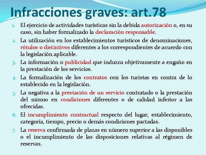 Infracciones graves: art. 78 1. El ejercicio de actividades turísticas sin la debida autorización