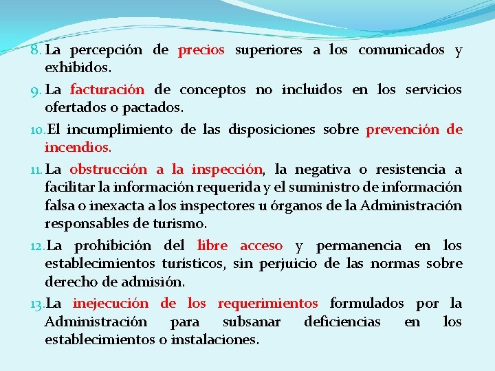 8. La percepción de precios superiores a los comunicados y exhibidos. 9. La facturación