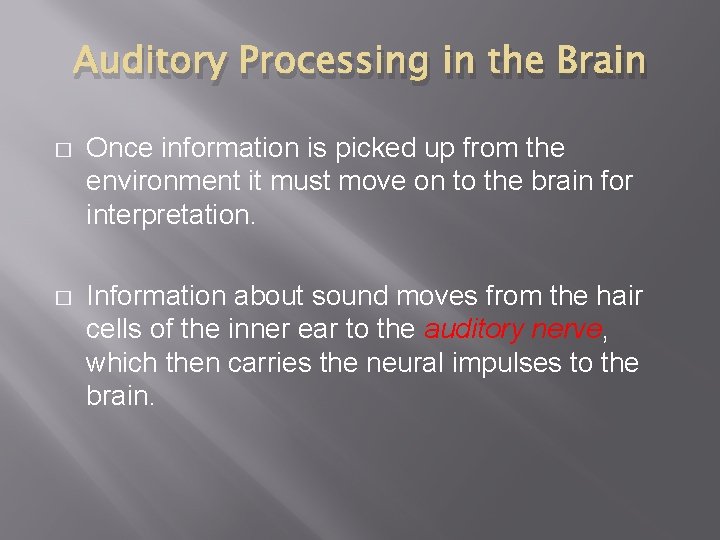 Auditory Processing in the Brain � Once information is picked up from the environment