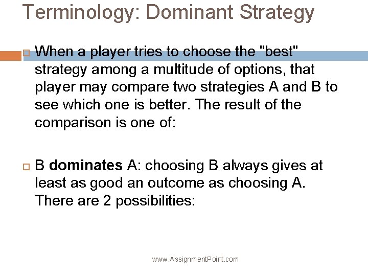 Terminology: Dominant Strategy When a player tries to choose the "best" strategy among a