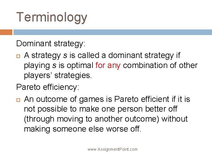 Terminology Dominant strategy: A strategy s is called a dominant strategy if playing s