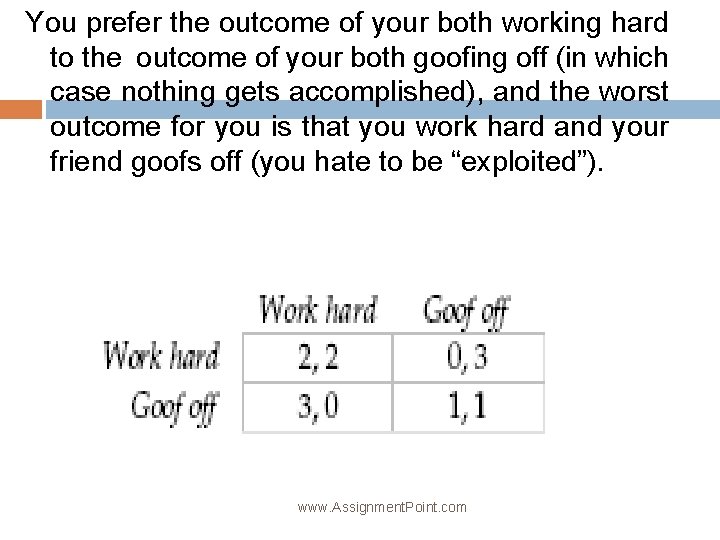 You prefer the outcome of your both working hard to the outcome of your