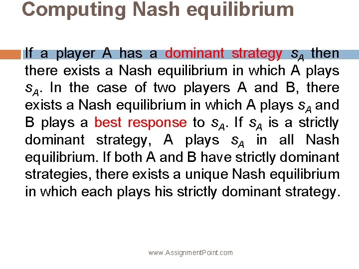 Computing Nash equilibrium If a player A has a dominant strategy s. A then