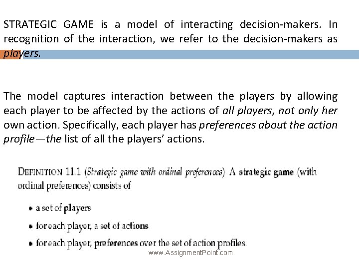 STRATEGIC GAME is a model of interacting decision-makers. In recognition of the interaction, we
