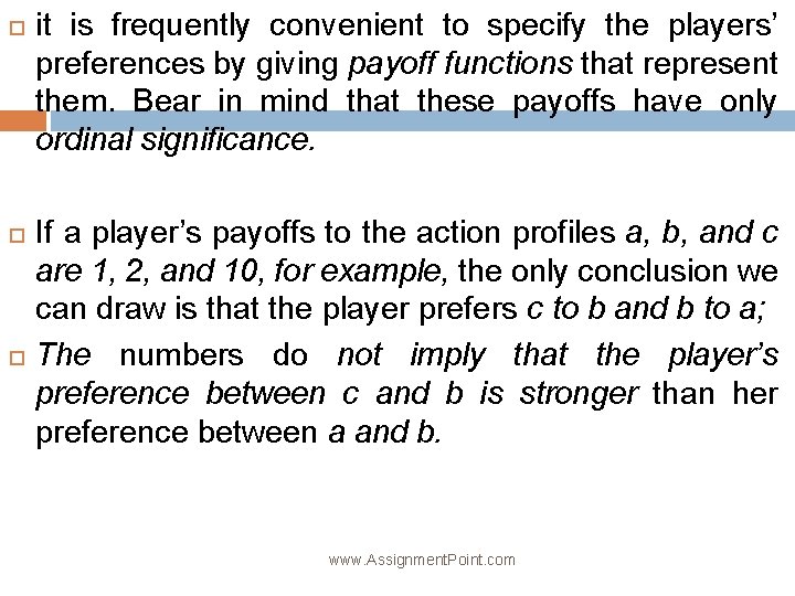  it is frequently convenient to specify the players’ preferences by giving payoff functions