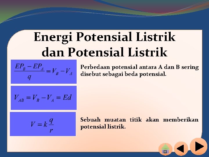 Energi Potensial Listrik dan Potensial Listrik Perbedaan potensial antara A dan B sering disebut