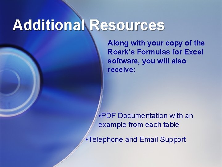 Additional Resources Along with your copy of the Roark’s Formulas for Excel software, you
